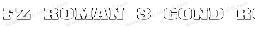 FZ ROMAN 3 COND ROMAN3COND字体转换